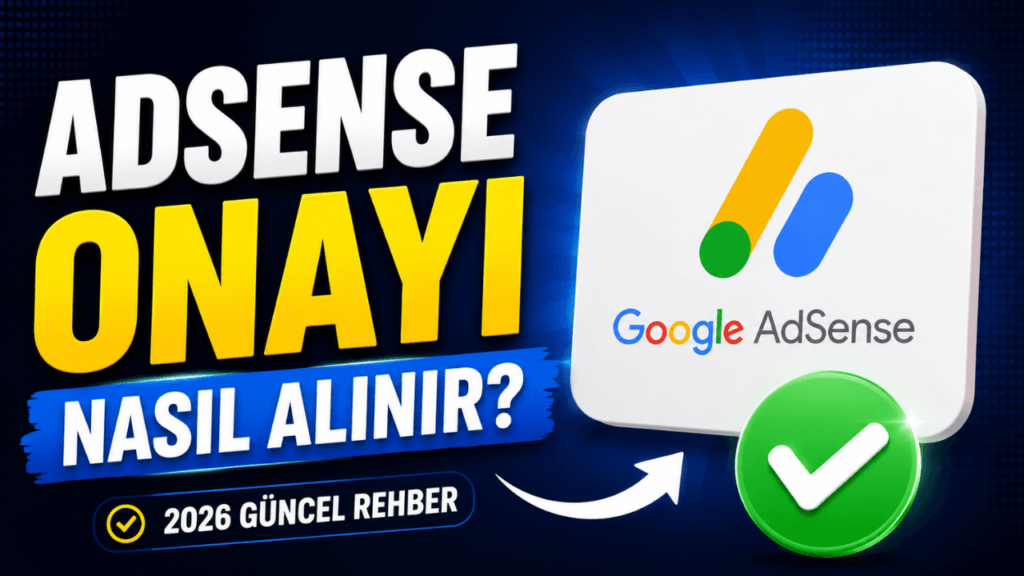 Adsense Nedir? Nasıl Onay Alınır? (Yeni Başlayanlar İçin Rehber)
