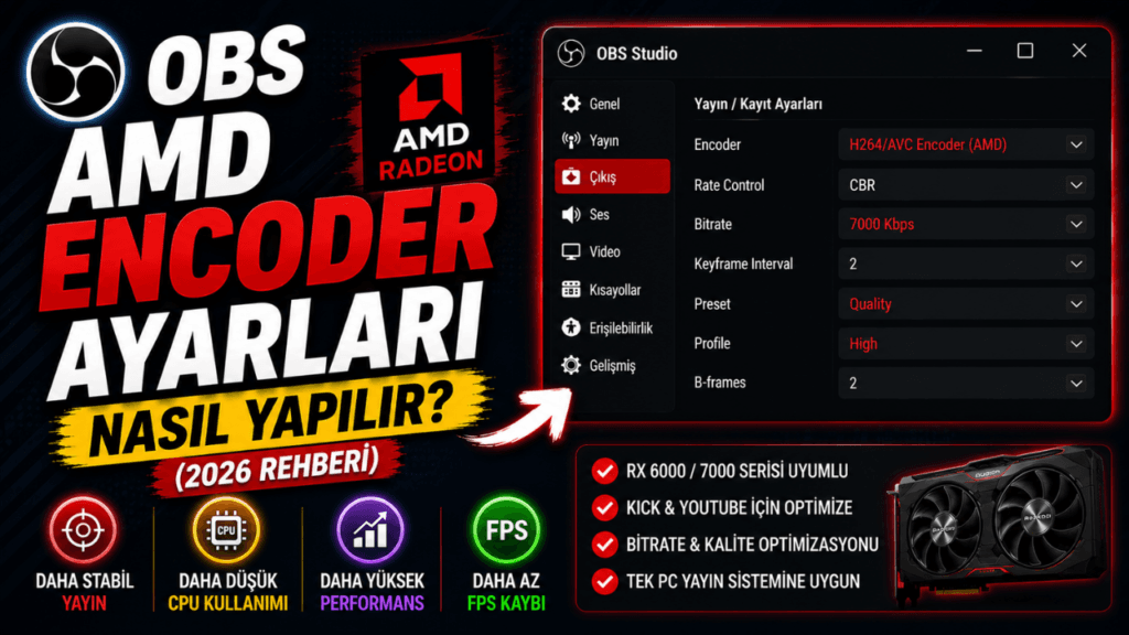 OBS AMD Encoder Ayarları Nasıl Yapılır? (RX Serisi İçin 2026 Rehberi)