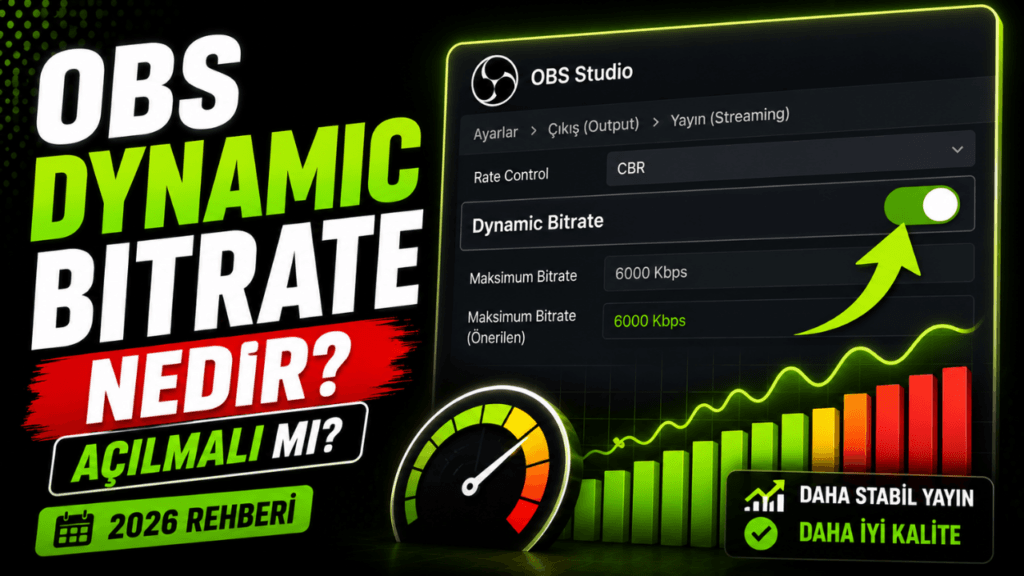 OBS Dynamic Bitrate Nedir? Açılmalı mı? (2026 Rehberi)