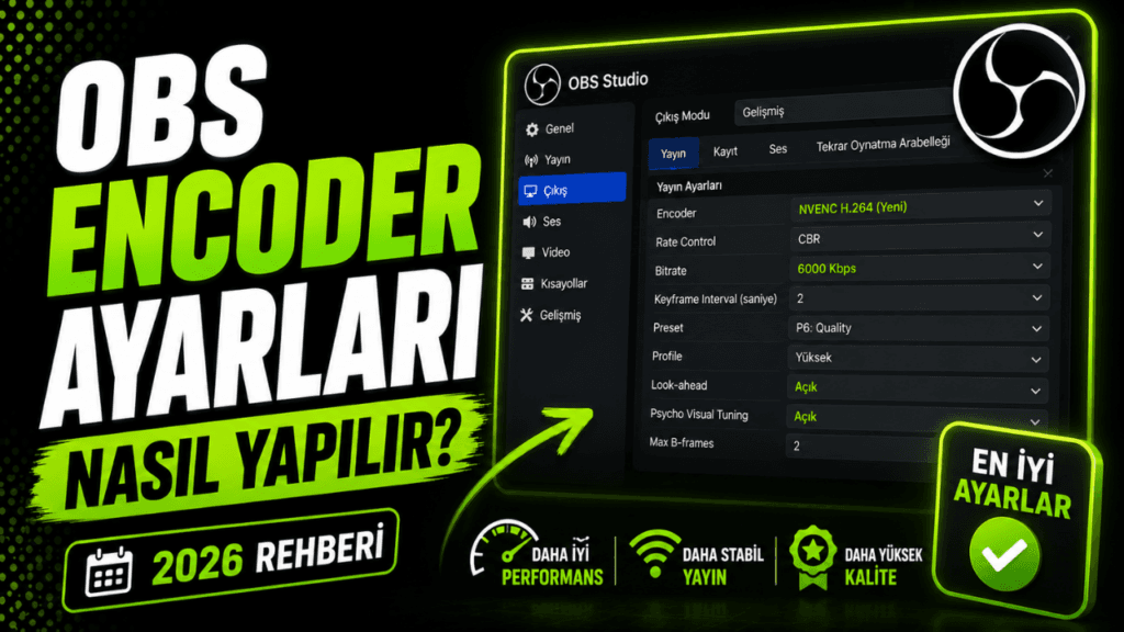 OBS Encoder Ayarları Nasıl Yapılır? (2026 Rehberi)