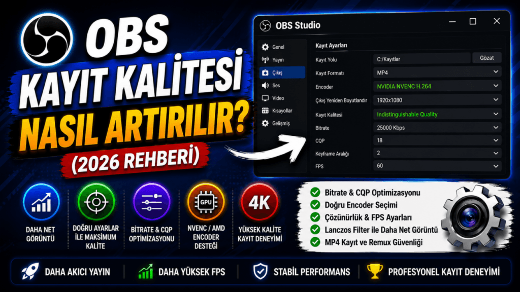 OBS Kayıt Kalitesi Nasıl Artırılır? (2026 Rehberi)