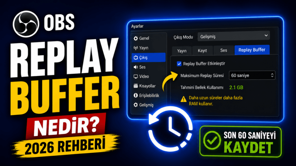 OBS Replay Buffer Nedir? Nasıl Kullanılır? (2026 Rehberi)